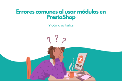 Errores comunes al usar módulos en PrestaShop y cómo evitarlos