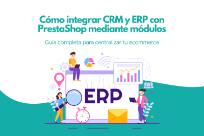 Cómo integrar CRM y ERP con PrestaShop mediante módulos: guía completa para centralizar tu ecommerce