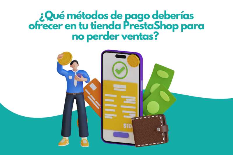 ¿Qué métodos de pago deberías ofrecer en tu tienda PrestaShop para no perder ventas? 