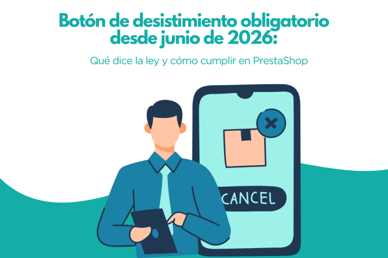 Botón de desistimiento obligatorio desde junio de 2026: Qué dice la ley y cómo cumplir en PrestaShop